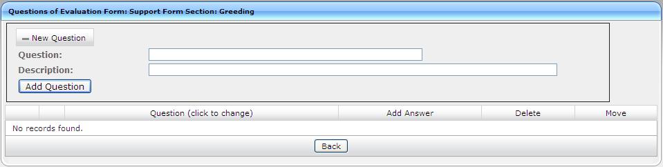 Open the form (Evaluation tab > Evaluation folder > Evaluation Forms ). Figure 6-93: Sections of Evaluation Form New Section Subscreen 2.