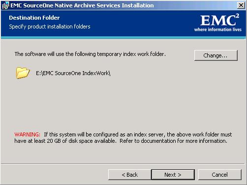 Installing Common EMC SourceOne Components b. The second destination identifies the work directory, which is a temporary storage area for message processing.