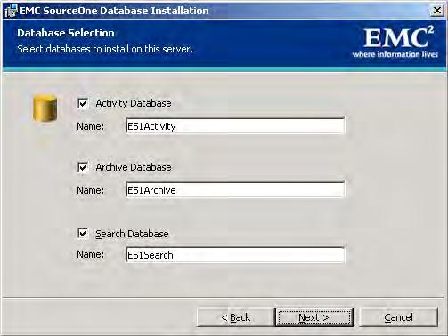 Installing Common EMC SourceOne Components 6. Click Next to display the Database Selection page. 7.
