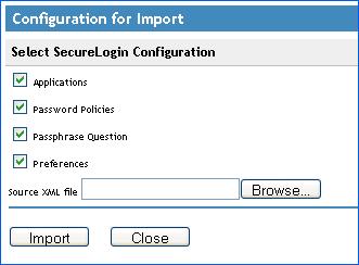 5 Click Load. The Select SecureLogin Configuration dialog box is displayed. 6 Browse to and select the exported XML file. 7 Click Open to select the file.