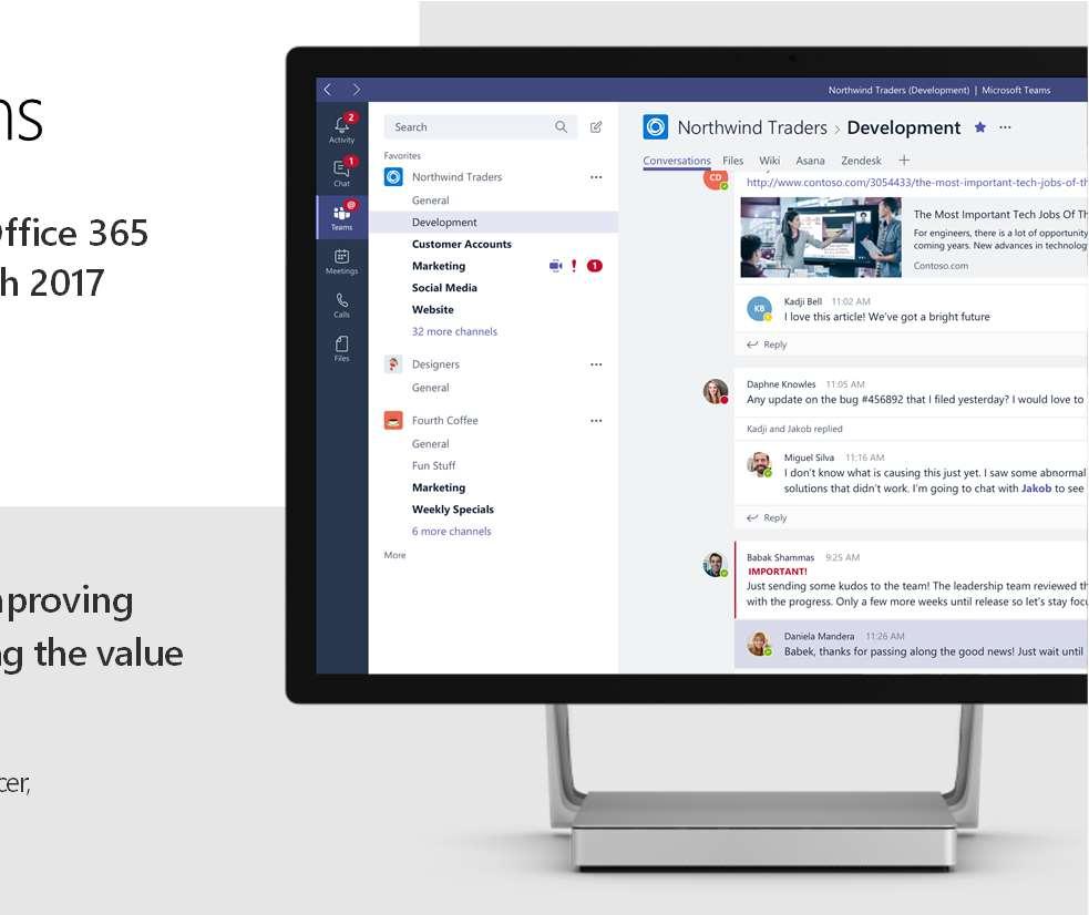 collaborating Chat-based workspace in Office 365 Generally available in March 2017 We gain huge benefit by improving