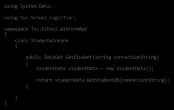 WinFormApp { class StudentWinForm { public DataSet GetStudent(string connectionstring) {