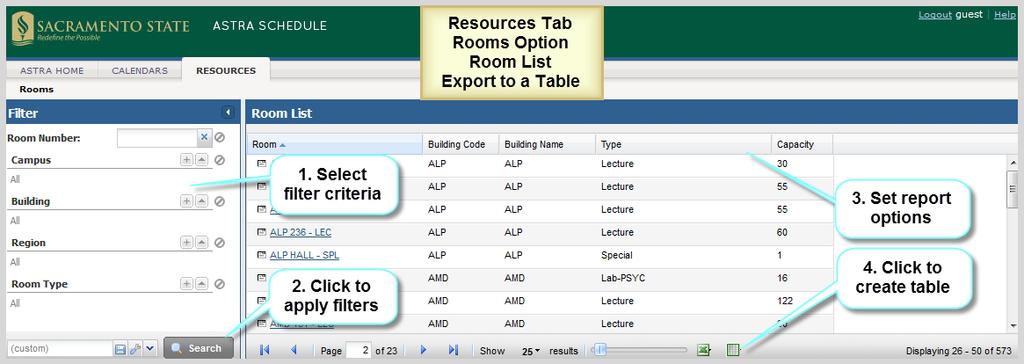 Export Facility Information to a Table Navigation: Resources > Rooms 1. Set preferred filter criteria (see 3.5 Search Filters). 2. Click Search to display all facilities meeting search criteria 3.