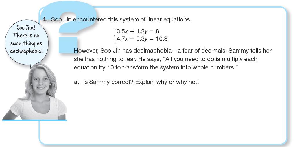 Sammy is correct. By multiplying both equations by 10, all the decimals become whole numbers.