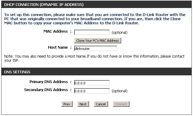 If you selected DHCP Connection (Dynamic IP Address) you can click on Clone Your PC s MAC Address to