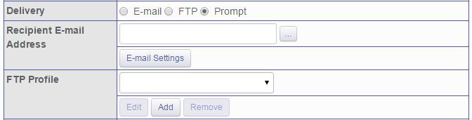 Prompt Delivery Settings If Prompt is selected in the Delivery option you will need to configure both the Recipient E-mail Address and FTP Profile settings.
