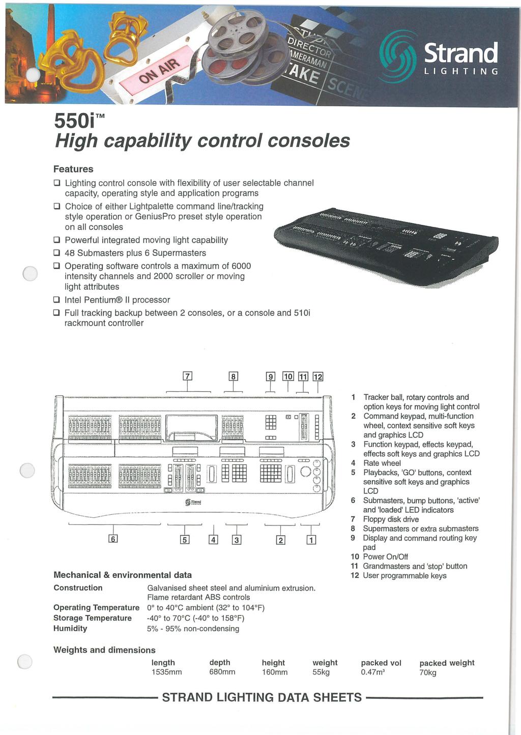 550i High capability control consoles Features D Lighting control console with flexibility of user selectable channel capacity, operat ing style and application programs D Choice of either