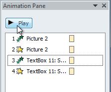 To Preview Effects from the Animation Pane: 1. From the Animation Pane, click the Play button. The Play button 2. The effects for the current slide will play.