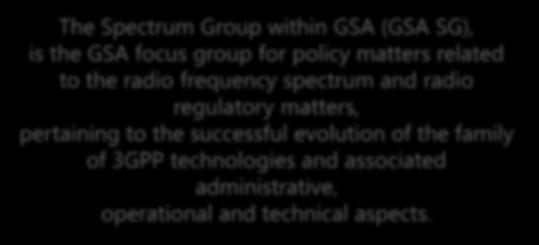 com The Spectrum Group within GSA (GSA SG), is the GSA focus group for policy matters related to the radio