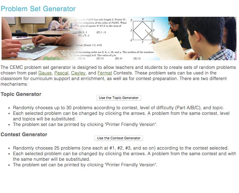 Go to http://cemc2.math.uwaterloo.ca/contest/psg/school/index.php for old contest questions that can be generated by topic or to get a random contest. This page is a little di erent.