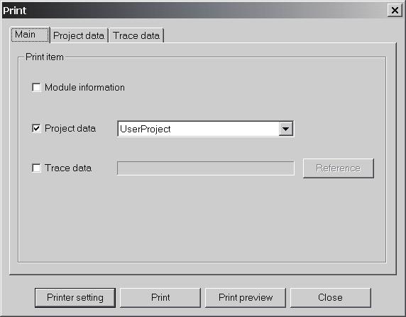 10 PRINT 10 PRINT 10.1 Start PURPOSE To print the system project, user project or trace data. BASIC OPERATION Click the [Project] [Print] menu ( ).