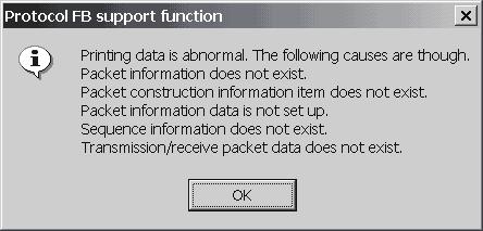 10 PRINT Error dialog box Displayed dialog box Error cause After "Project data" was selected, the Print/Print preview button was clicked with no packet information existing.