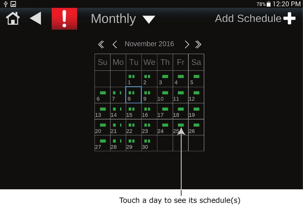 Creating or viewing schedules To view schedules 1 Touch on the System screen.