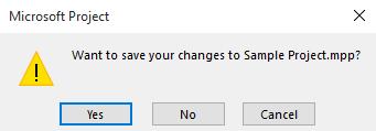 If you attempt to close a changed project file that has not been saved you will be asked if you wish to save it. 1 Before starting this exercise ensure Microsoft Project has started.