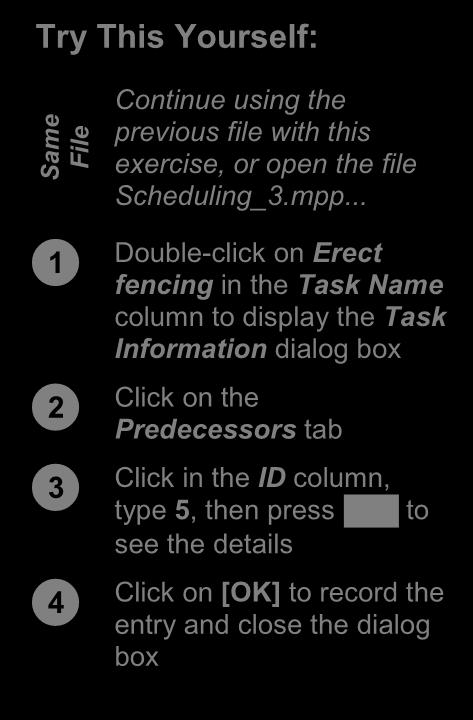 Same File CREATING DEPENDENCIES IN TASK INFORMATION The Task Information dialog box contains all of the information pertaining to a task in a project.