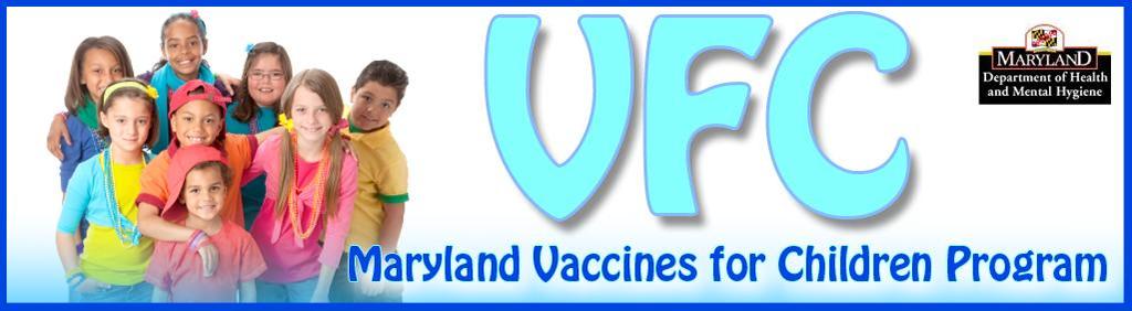 4 Vaccine for Children in Maryland Maryland enrolls 850 VFC providers annually.
