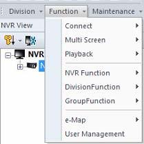 1.7 Function menu Central Management Software for NVR-915 / NVR-1615 Click on the Function item on the menu bar and select a function.