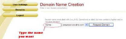 3) Fill in the host name you want to apply for and press "Request Domain" (for example "home") 4) If there is no problem with the domain registration you