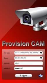 "Provision Cam" Instruction 1. Login Step 1: Choose network type. There are two network connection ways: 3G/3G +WIFI, well video quality. This network supports main stream and sub stream.