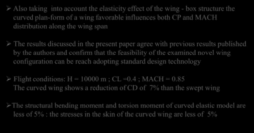 5. Conclusion Also taking into account the elasticity effect of the wing - box structure the curved plan-form of a wing favorable influences both CP and MACH distribution along the wing span The