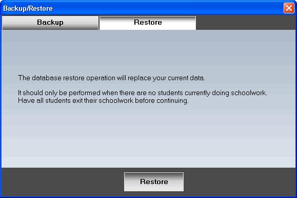 Restoring Files NOTE: The backup/restore operations can only be performed when there are no students currently doing schoolwork.