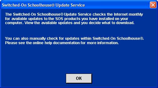 Check for Application Updates Switched-On Schoolhouse provides a feature to automatically check for system updates. This feature runs approximately once a month (every 30 days).