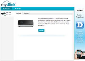 mydlink Portal After registering your DNR-202L NVR with a mydlink account in the NVR Setup Wizard, you will be able to remotely access your NVR from the www.mydlink. com website.