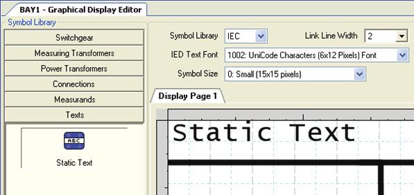 Section 6 LHMI engineering 1MAC108982-MB E 6.1.1.6 Adding static text 1. Place a Static Text object into a raster box by dragging-and-dropping.