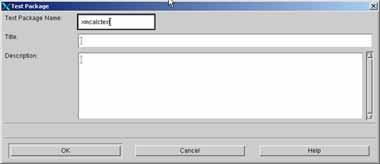 The Test Package dialog box appears: For this example enter the following information: Step 1 Step 2 Step 3 Step 4 In the Test Package Name area, enter a name,