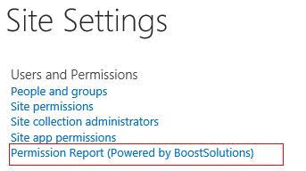 Permission Report 1.0 User Guide Page 9 3. Generate Permission Reports 3.1 Entering the Permission Report page a. Select Settings and then select Site Settings. b.