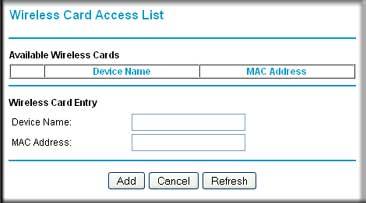 You can add devices to the list using either of the following methods: If the computer is in the Available Wireless Cards table, select its radio button to capture its MAC address.
