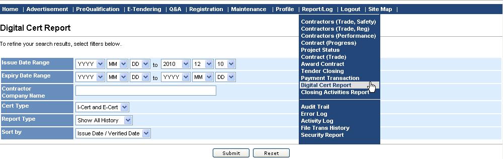 J. Digital Cert Report Step 1. Click the Digital Cert Report from the menu bar under Report / Log. Step 2. Identify criteria for the required report.
