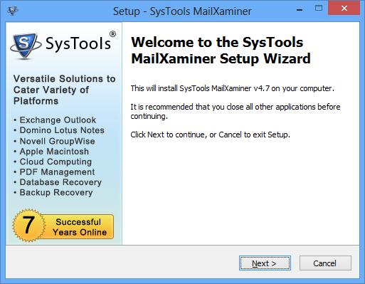 Installation of SysTools MailXaminer Top You can install SysTools MailXaminer properly on your computer by performing the following steps: Download SysTools MailXaminer latest version from the