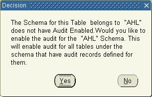 Chapter 2: Defining Audit Groups Adding Tables to the Audit Group In each row of the grid in the lower half of the Audit Groups form, use the Table Name list of values to select a database table you