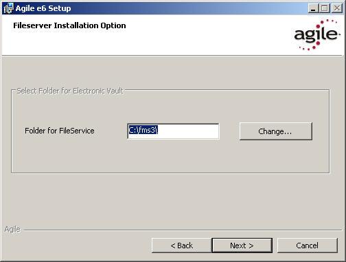 Chapter 3 Installing Agile e6 19. Enter the correct installation path for the Agile e6 File Service.