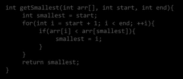 void selectionsort(int arr[], int n){ for(int i = 0; i < n-1; ++i){ int smallest = getsmallest(arr, i, n); swap(arr,