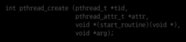*(start_routine)(void *), void *arg); void pthread_exit