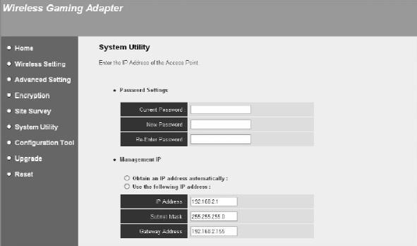 18 System Utility The System Utility screen lets you change your administrative Parameter Current Password New Password Re-Enter Password Management IP Description Enter the current password of the