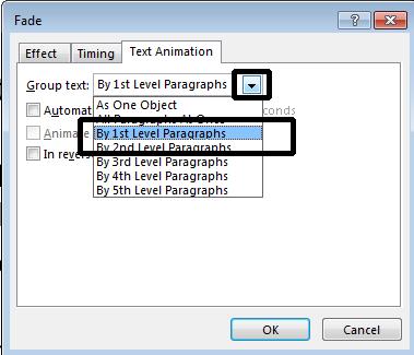 PowerPoint 2013 Advanced Page 111 Click on the down arrow next to the Group Text section of the dialog box. Select By 1st Level Paragraphs.