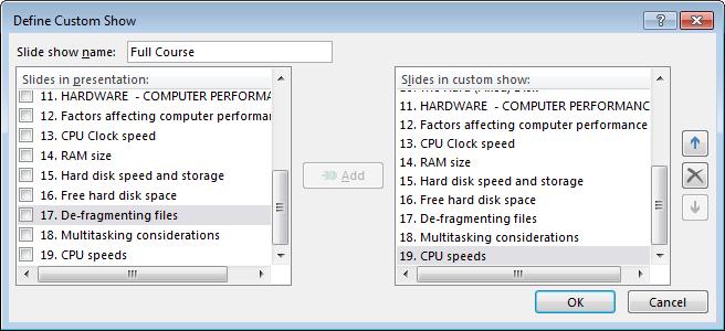 PowerPoint 2013 Advanced Page 24 Click on the OK button and you will now see two custom shows listed. Click on the Close button.