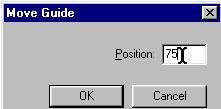 To double-check and adjust the guide s position precisely, double-click the guide and type 75 in the Position field of the Move Guide panel (Figure 2-2). Click OK. 3.
