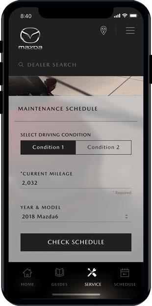HOME SCREEN ICONS SERVICE REVIEW RECOMMENDED MAINTENANCE The MyMazda app provides the recommended service intervals for your vehicle, based on your current mileage and common driving conditions.