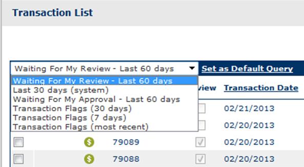 Transactions: Manage Please set and save Waiting for My Review - Last 60 days in Set as Default Query. 18 Last 30 days (system) is the default. Waiting For My Review Last 60 days.