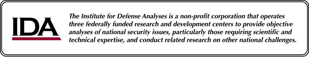 About This Publication This work was conducted by the Institute for Defense Analyses (IDA) under contract HQ0034-14-D-0001, Task BK-5-3889, Creating an Affordable Strategy for Policy Issuance and