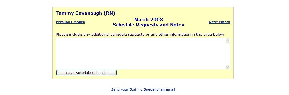 3 Schedule Requests Send a Schedule Request Message to a Staffing Specialist. Schedule Requests are on a monthly basis.