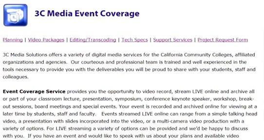 3C Media Event Coverage 3C Media Event Coverage offers the ability to develop programing that benefits your college or organization, and delivers access to your videos to anyone within the