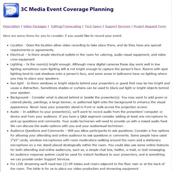 Here are some things to consider when planning your live event. Don't worry. This list looks intimidating, but really it isn't. We are here to help you to go over it and guide you through the process.