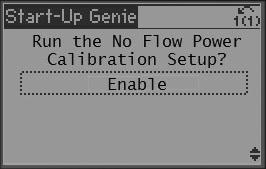 CHAPTER 6: PUMP PROTECTION (continued) NO FLOW POWER CALIBRATION INSTRUCTIONS Select Enable to being the No Flow Power Calibration Setup The first screen prompts to ensure the Sleep Frequency/Low