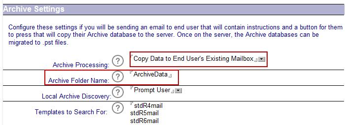 3. The Archive Processing field can copy the archive data to either the end user s existing mailbox or a specified archive server. 4.