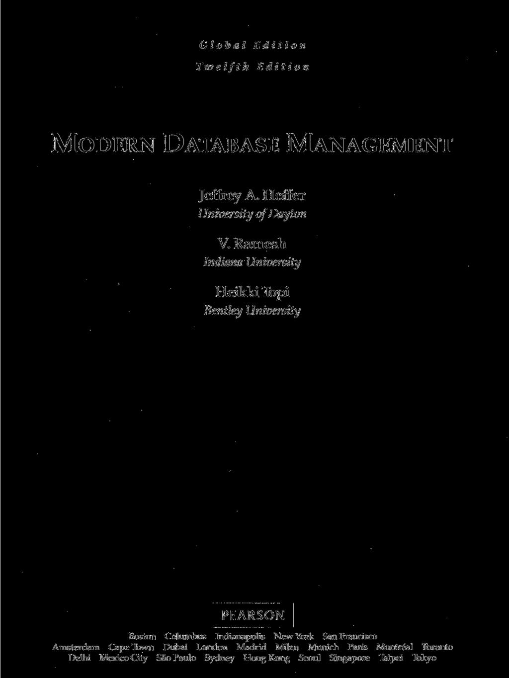 Global Twelfth Edition Edition MODERN DATABASE MANAGEMENT Jeffrey A. Hoffer University of Dayton V.
